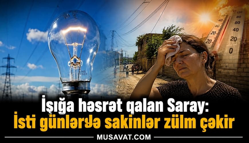 İşığa həsrət qalan Saray - Zülm çəkən sakinlər Musavat.com-a müraciət etdilər