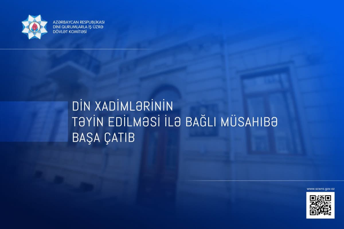 Din xadimlərinin müsahibəsi başa çatdı – NƏTİCƏLƏR Din xadimlərinin müsahibəsi başa çatdı – NƏTİCƏLƏR
