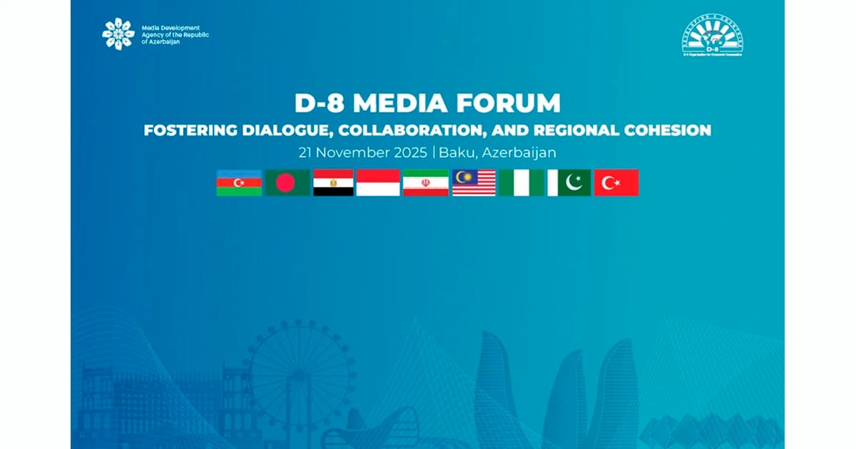 Sabah Bakıda D-8 Media Forumu keçiriləcək Sabah Bakıda D-8 Media Forumu keçiriləcək