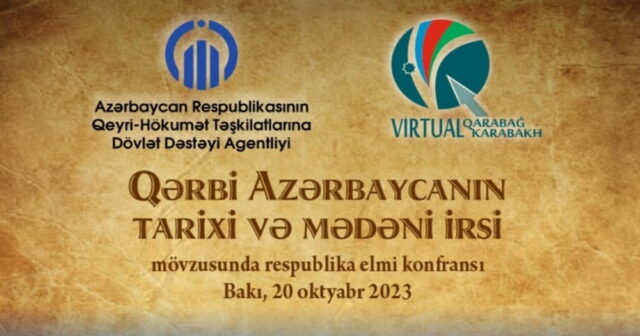 “Qərbi Azərbaycanın tarixi və mədəni irsi” mövzusunda respublika elmi konfransı keçiriləcək