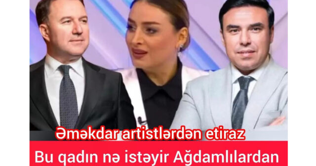 Əməkdar artistlərdən etiraz – “Efirdən uzaqlaşdırılmalıdır”