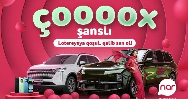 “Nar” “Çoox Şanslı” lotereyasına start verdi “Nar” “Çoox Şanslı” lotereyasına start verdi