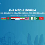 Sabah Bakıda D-8 Media Forumu keçiriləcək