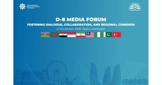 Sabah Bakıda D-8 Media Forumu keçiriləcək