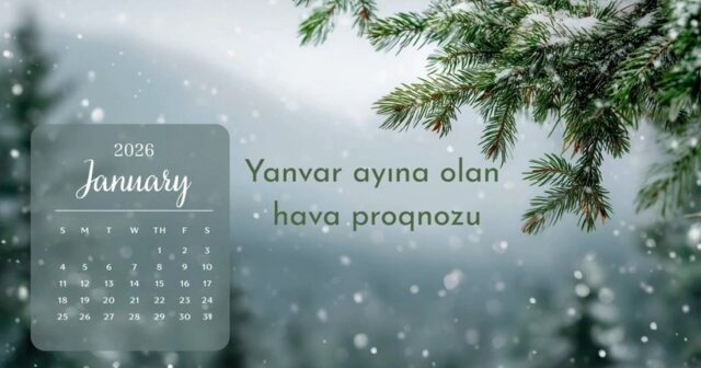 Yanvarda Bakıya qar yağacaq? – AYLIQ PROQNOZ