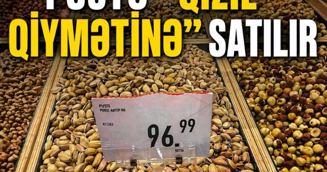 Püstə “qızıl qiymətinə” satılır – Bazarda dodaq uçuqladan qiymət  – FOTO